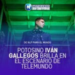 POTOSINO IVÁN GALLEGOS BRILLA EN EL ESCENARIO DE TELEMUNDO