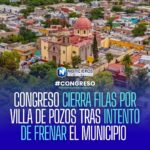 Congreso de San Luis Potosí alerta sobre recursos legales que buscan frenar la municipalización de Villa de Pozos