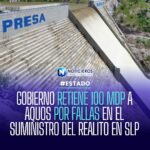 CEA retiene 100 mdp a Aquos por fallas en acueducto El Realito en SLP