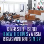 Congreso de San Luis Potosí blinda elecciones y ajusta reglas municipales