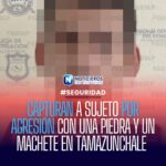 Detienen a hombre por intento de homicidio con piedra y machete en Tamazunchale