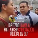 Diputado urge a municipios de SLP a capacitar y certificar a policías tras incidente con defensora de derechos humanos