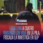 Hallan cuatro cuerpos sin vida en La Pila, San Luis Potosí; Fiscalía investiga
