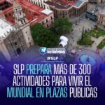 San Luis Potosí prepara más de 300 actividades en plazas públicas para el Mundial