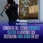 SLP: Aumentan penas por robo con daños a viviendas y vehículos