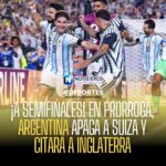 Argentina vence 3-1 a Suiza en prórroga y enfrentará a Inglaterra en semifinales del Mundial 2026