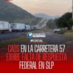 Cierre de la Carretera 57 por choque de pipas evidencia fallas en respuesta federal en San Luis Potosí