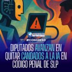 Comisión del Congreso de SLP aprueba derogar sanciones penales por uso de inteligencia artificial