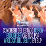 Comisión del Congreso de SLP aprueba endurecer penas por apología del delito contra menores y servidores públicos