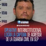 Detienen a presunto implicado en ataque contra la Guardia Civil en San Luis Potosí