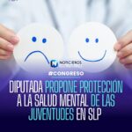 Diputada propone ley para proteger la salud mental de jóvenes en San Luis Potosí