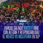 Enrique Galindo invita a vivir con alegría y responsabilidad el México vs Inglaterra en SLP