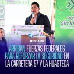Refuerzan seguridad en carretera 57 y Huasteca con 800 efectivos federales