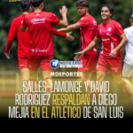 Salles-Lamonge y David Rodríguez respaldan a Diego Mejía en el Atlético de San Luis