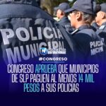 San Luis Potosí: Congreso aprueba salario mínimo de 14 mil pesos para policías municipales