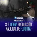 San Luis Potosí lidera producción nacional de fluorita en mayo de 2026