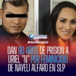 Sentencian a 90 años de prisión a Uriel ‘N’ por feminicidio de Nayeli Alfaro en San Luis Potosí