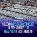 Soledad de Graciano Sánchez impulsa construcción de mil 400 viviendas con planeación y sostenibilidad