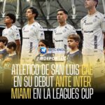 Atlético de San Luis cae 4-2 ante Inter Miami en su debut en la Leagues Cup 2026