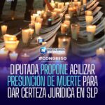 Diputada propone reducir plazos para presunción de muerte y brindar certeza jurídica a familias en San Luis Potosí