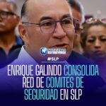 Enrique Galindo consolida red de comités de seguridad en San Luis Potosí