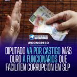 Iniciativa en San Luis Potosí busca aumentar penas contra servidores públicos que faciliten corrupción