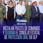Instalan Puesto de Comando Estatal y sesiona Consejo de Protección Civil en San Luis Potosí
