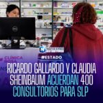 RICARDO GALLARDO Y CLAUDIA SHEINBAUM ACUERDAN 400 CONSULTORIOS PARA SLP