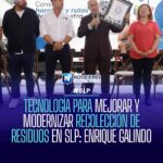 📱 | TECNOLOGÍA E INNOVACIÓN PARA MEJORAR Y MODERNIZAR RECOLECCIÓN DE RESIDUOS EN SLP: ENRIQUE GALINDO 🚛🚮
