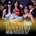 TODO LISTO PARA LA GRAN FUNCIÓN DE BOX EN LA ARENA POTOSÍ DE SLP