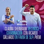 CLAUDIA SHEINBAUM RECONOCE COORDINACIÓN CON RICARDO GALLARDO EN FAVOR DE SLP: PVEM