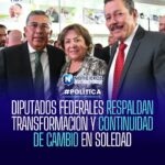 Diputados federales reconocen resultados de dos años de gestión en Soledad de Graciano Sánchez