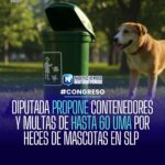 Iniciativa en San Luis Potosí busca instalar contenedores y aumentar multas por no recoger heces de mascotas