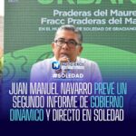 Juan Manuel Navarro anticipa segundo informe de gobierno dinámico y directo en Soledad