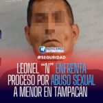 Leonel “N” es vinculado a proceso por abuso sexual contra menor en Tampacán