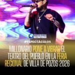 MILLONARIO PONE A VIBRAR EL TEATRO DEL PUEBLO EN LA FERIA REGIONAL DE VILLA DE POZOS 2026