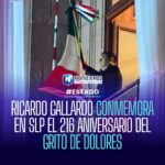 RICARDO GALLARDO CONMEMORA EN SLP EL 216 ANIVERSARIO DEL GRITO DE DOLORES