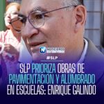 SLP PRIORIZA OBRAS DE PAVIMENTACIÓN Y ALUMBRADO EN ESCUELAS: ENRIQUE GALINDO