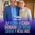 SLP RECIBIRÁ A CLAUDIA SHEINBAUM CON BUENAS CUENTAS Y RESULTADOS