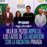 VILLA DE POZOS IMPULSA LOS LAZOS DE COLABORACIÓN CON LA INICIATIVA PRIVADA