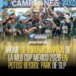 AHOME SE CORONA CAMPEÓN DE LA MLB CUP MÉXICO 2026 EN POTOSÍ BÉISBOL PARK DE SLP