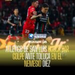ATLÉTICO DE SAN LUIS BUSCA DAR GOLPE ANTE TOLUCA EN EL NEMESIO DÍEZ