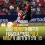 ATLAS SILENCIA EL LIBERTAD FINANCIERA Y VENCE POR LA MÍNIMA AL ATLÉTICO DE SAN LUIS