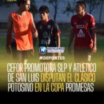 CEFOR PROMOTORA SLP Y ATLÉTICO DE SAN LUIS DISPUTAN EL CLÁSICO POTOSINO EN LA COPA PROMESAS