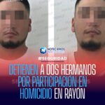DETIENEN A DOS HERMANOS POR PARTICIPACIÓN EN HOMICIDIO EN RAYÓN