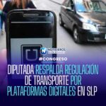 Diputada Jacquelinn Jáuregui respalda regulación del transporte por plataformas digitales en San Luis Potosí