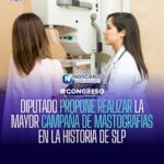 DIPUTADO PROPONE REALIZAR LA MAYOR CAMPAÑA DE MASTOGRAFÍAS EN LA HISTORIA DE SLP