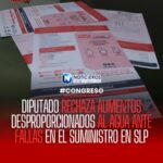DIPUTADO RECHAZA AUMENTOS DESPROPORCIONADOS AL AGUA ANTE FALLAS EN EL SUMINISTRO EN SLP