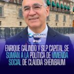 Enrique Galindo y San Luis Potosí Capital se suman a la política de vivienda social de Claudia Sheinbaum
