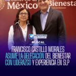FRANCISCO CASTILLO MORALES ASUME LA DELEGACIÓN DEL BIENESTAR CON LIDERAZGO Y EXPERIENCIA EN SLP